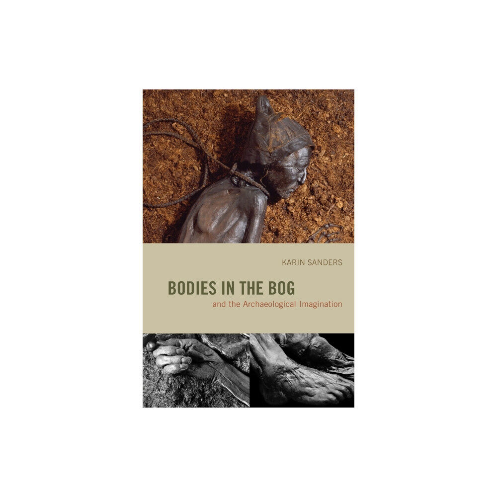 The university of chicago press Bodies in the Bog and the Archaeological Imagination (häftad, eng)