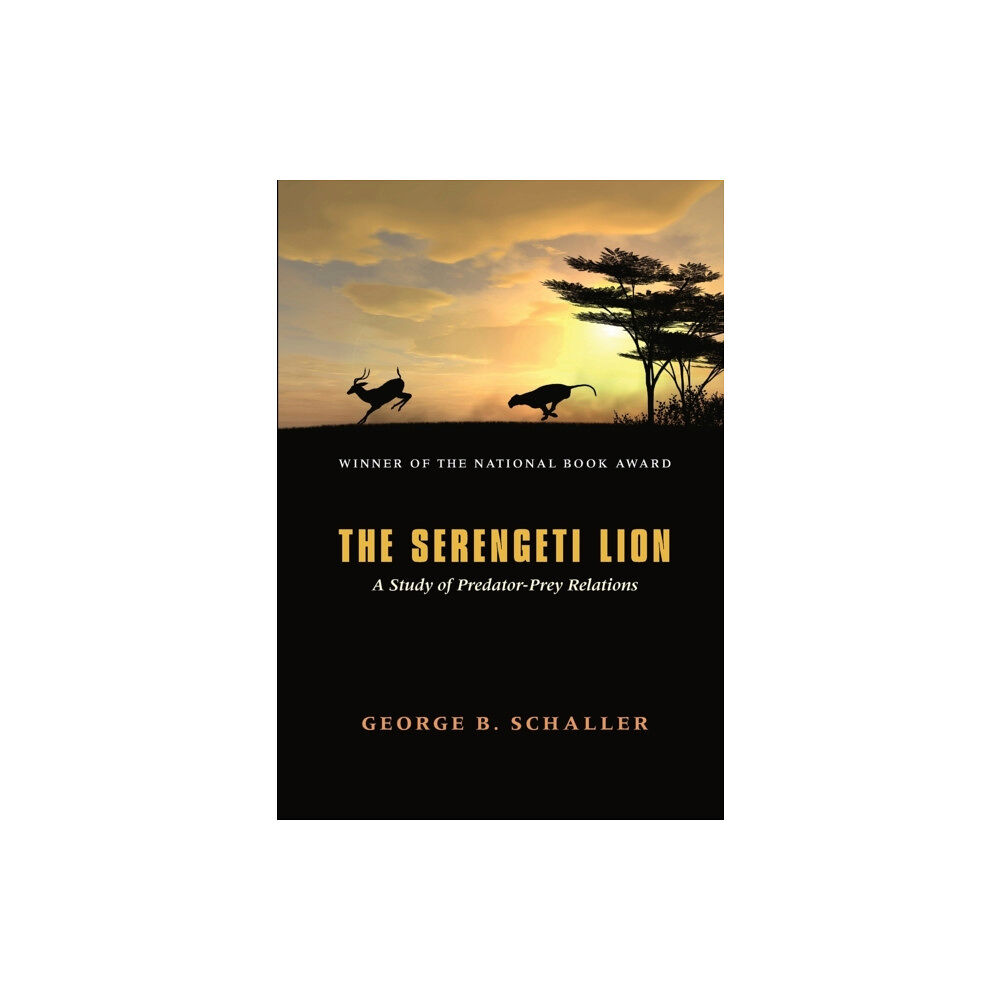 The university of chicago press The Serengeti Lion – A Study of Predator–Prey Relations (häftad, eng)