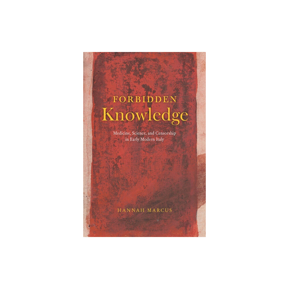 The university of chicago press Forbidden Knowledge – Medicine, Science, and Censorship in Early Modern Italy (inbunden, eng)