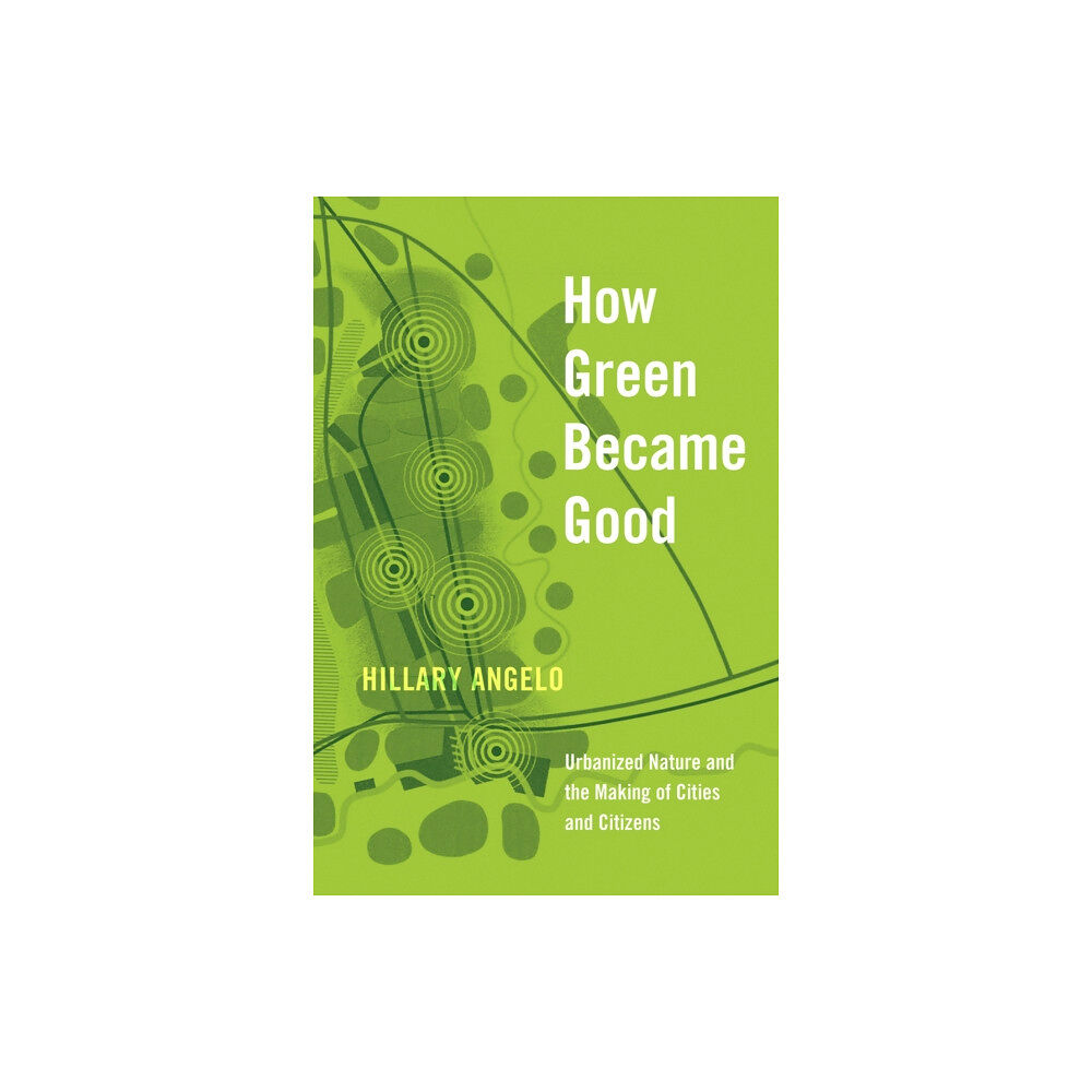 The university of chicago press How Green Became Good (häftad, eng)