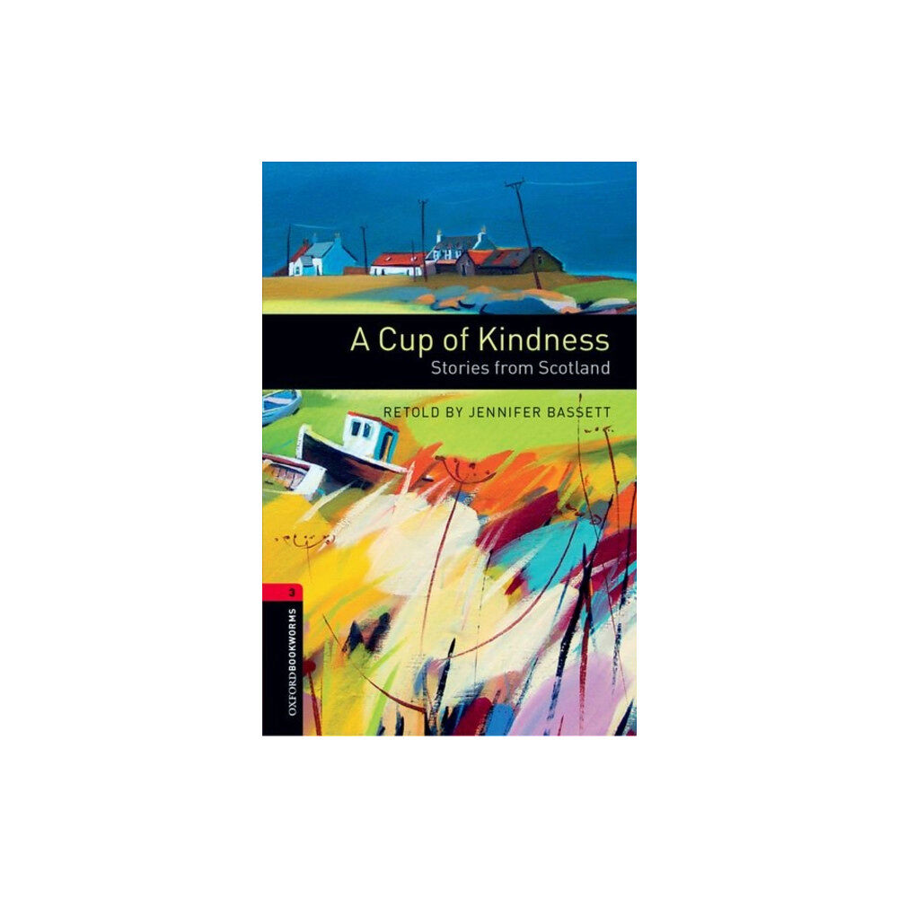 Oxford University Press Oxford Bookworms Library: Level 3:: A Cup of Kindness: Stories from Scotland (häftad, eng)