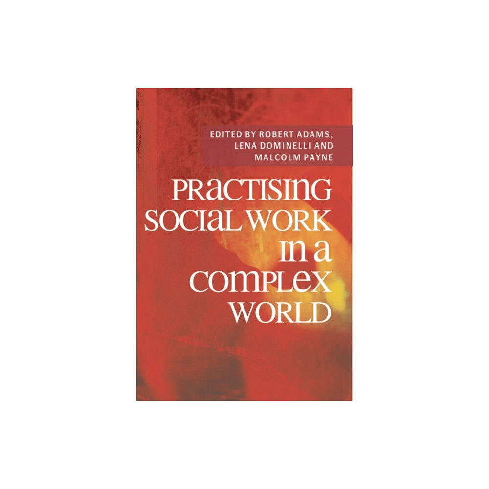 Bloomsbury Publishing PLC Practising Social Work in a Complex World (häftad, eng)