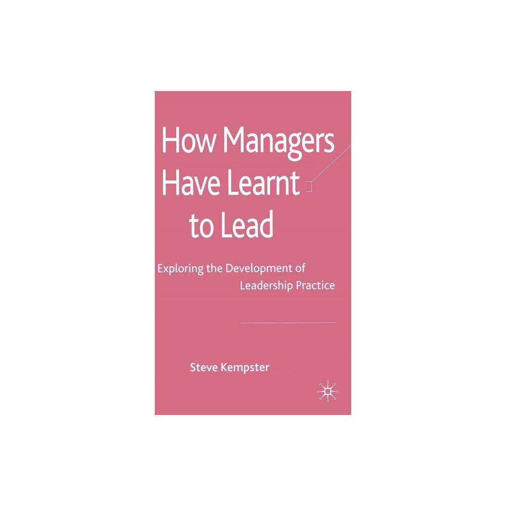 Palgrave macmillan How Managers Have Learnt to Lead (inbunden, eng)