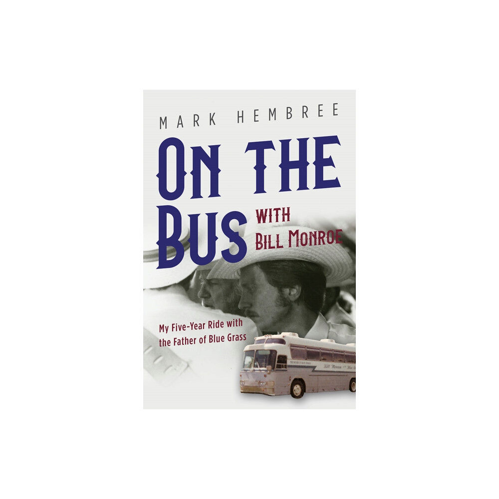 University of illinois press On the Bus with Bill Monroe (häftad, eng)