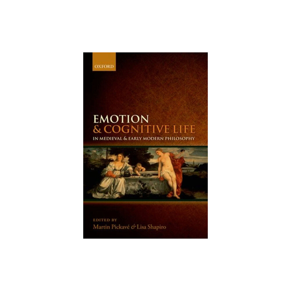 Oxford University Press Emotion and Cognitive Life in Medieval and Early Modern Philosophy (inbunden, eng)