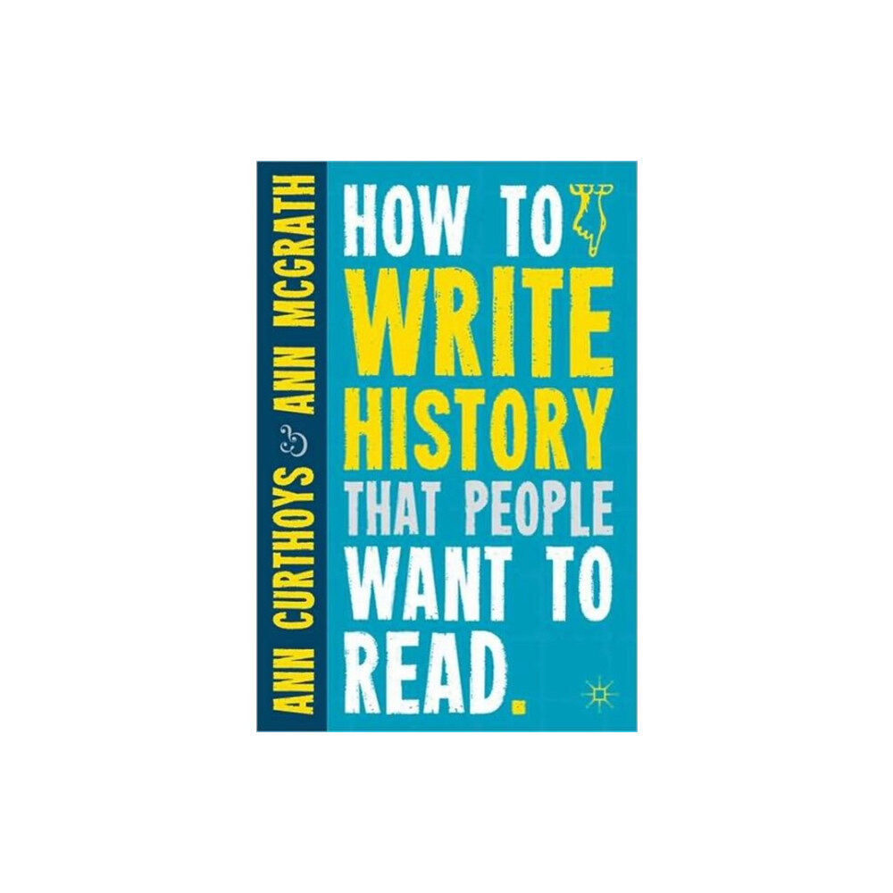 Palgrave macmillan How to Write History that People Want to Read (häftad, eng)