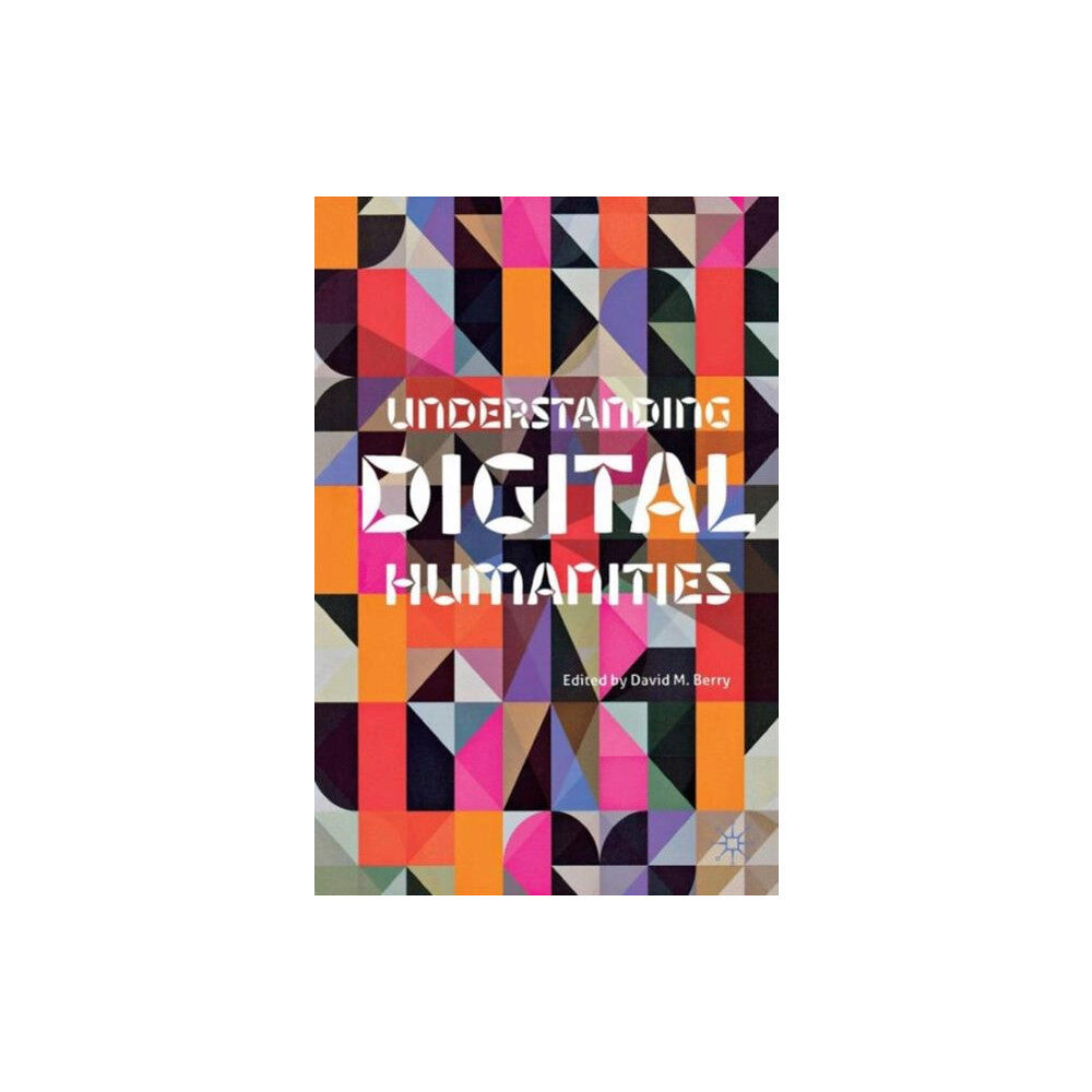 Palgrave macmillan Understanding Digital Humanities (häftad, eng)