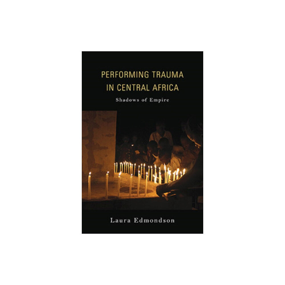 Indiana university press Performing Trauma in Central Africa (inbunden, eng)