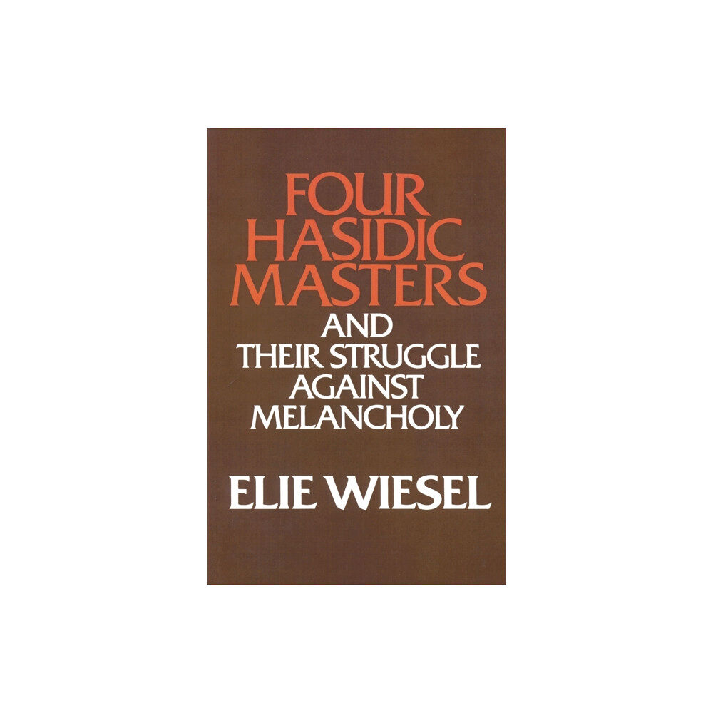 University of notre dame press Four Hasidic Masters and their Struggle against Melancholy (häftad, eng)