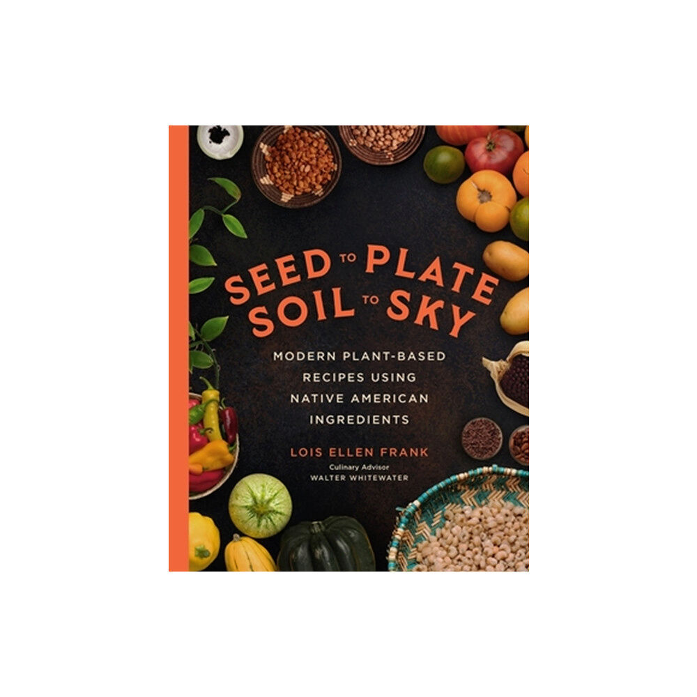 Hachette Books Seed to Plate, Soil to Sky (inbunden, eng)