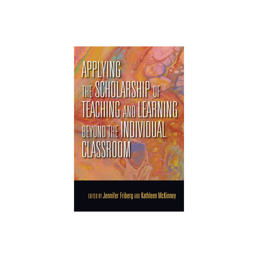 Indiana university press Applying the Scholarship of Teaching and Learning beyond the Individual Classroom (inbunden, eng)