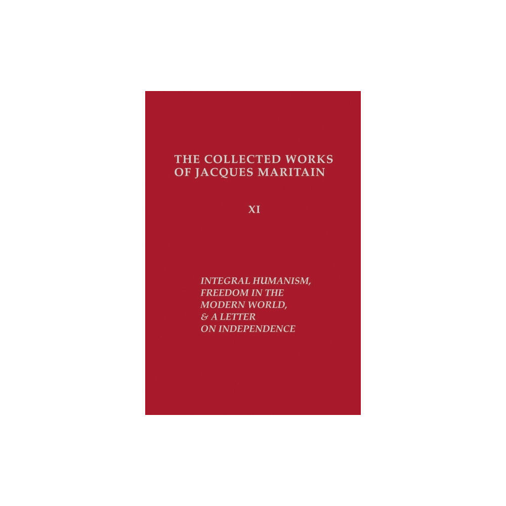 University of notre dame press Integral Humanism, Freedom in the Modern World, and A Letter on Independence, Revised Edition (häftad, eng)