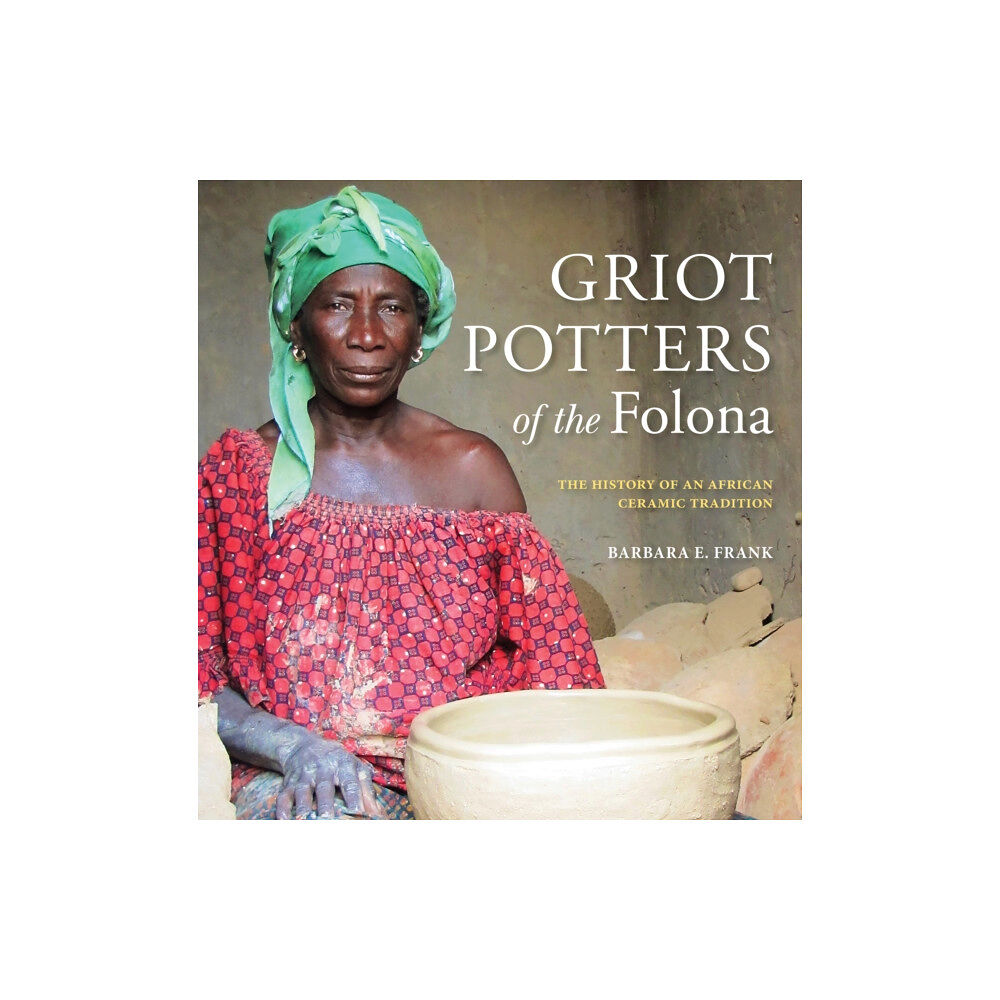 Indiana university press Griot Potters of the Folona (häftad, eng)