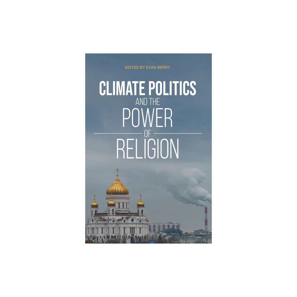 Indiana university press Climate Politics and the Power of Religion (häftad, eng)