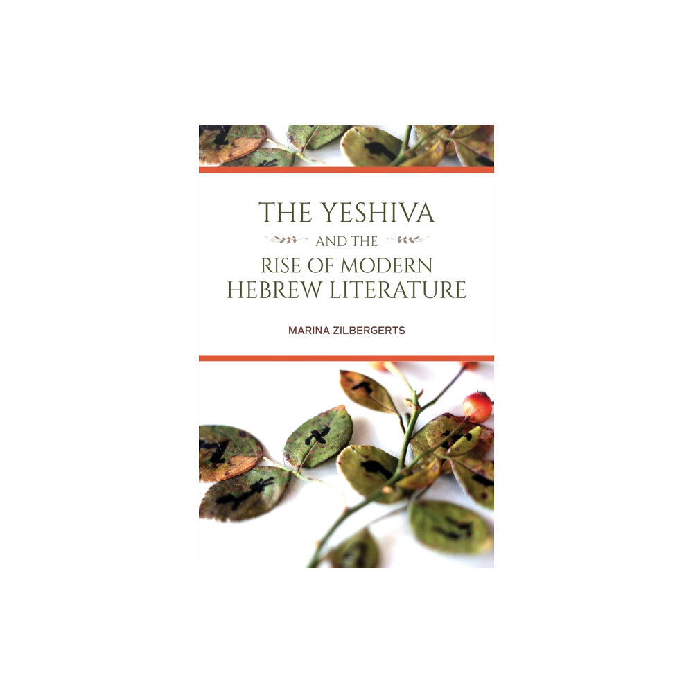 Indiana university press The Yeshiva and the Rise of Modern Hebrew Literature (häftad, eng)