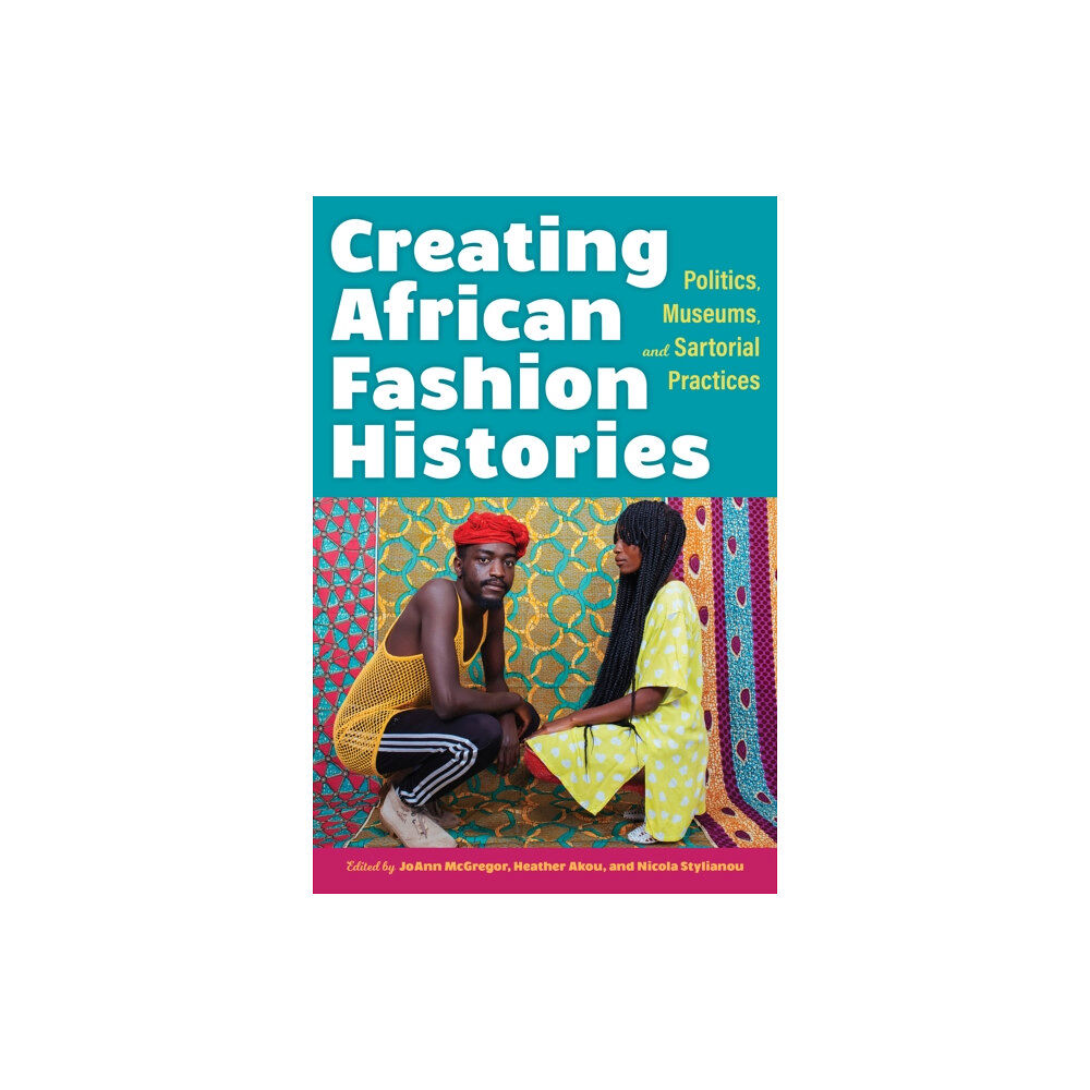 Indiana university press Creating African Fashion Histories (häftad, eng)