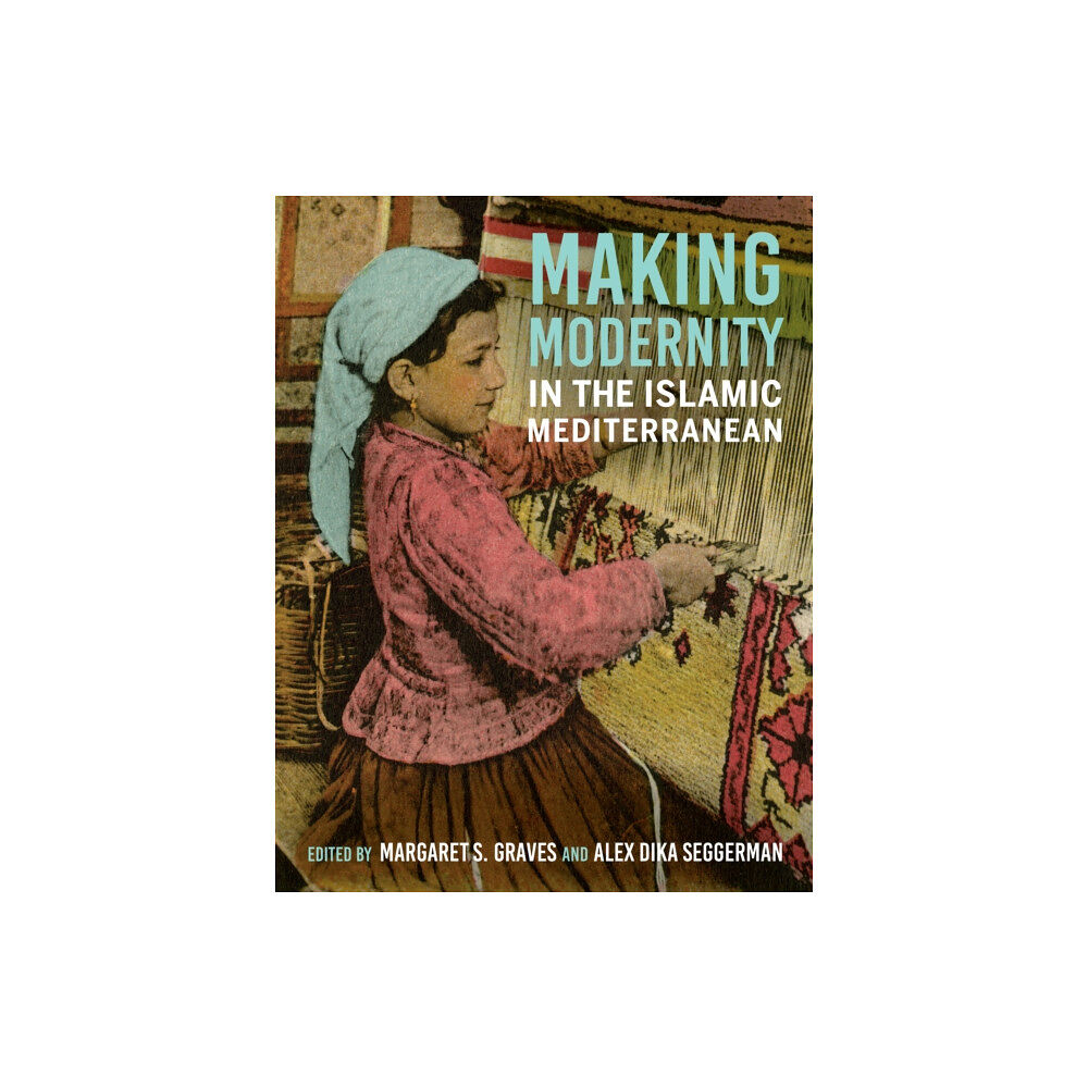 Indiana university press Making Modernity in the Islamic Mediterranean (häftad, eng)