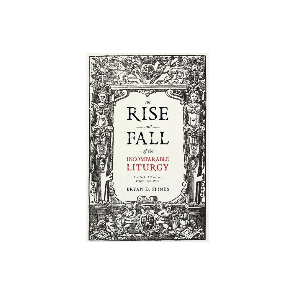 Spck publishing The Rise and Fall of the Incomparable Liturgy (häftad, eng)