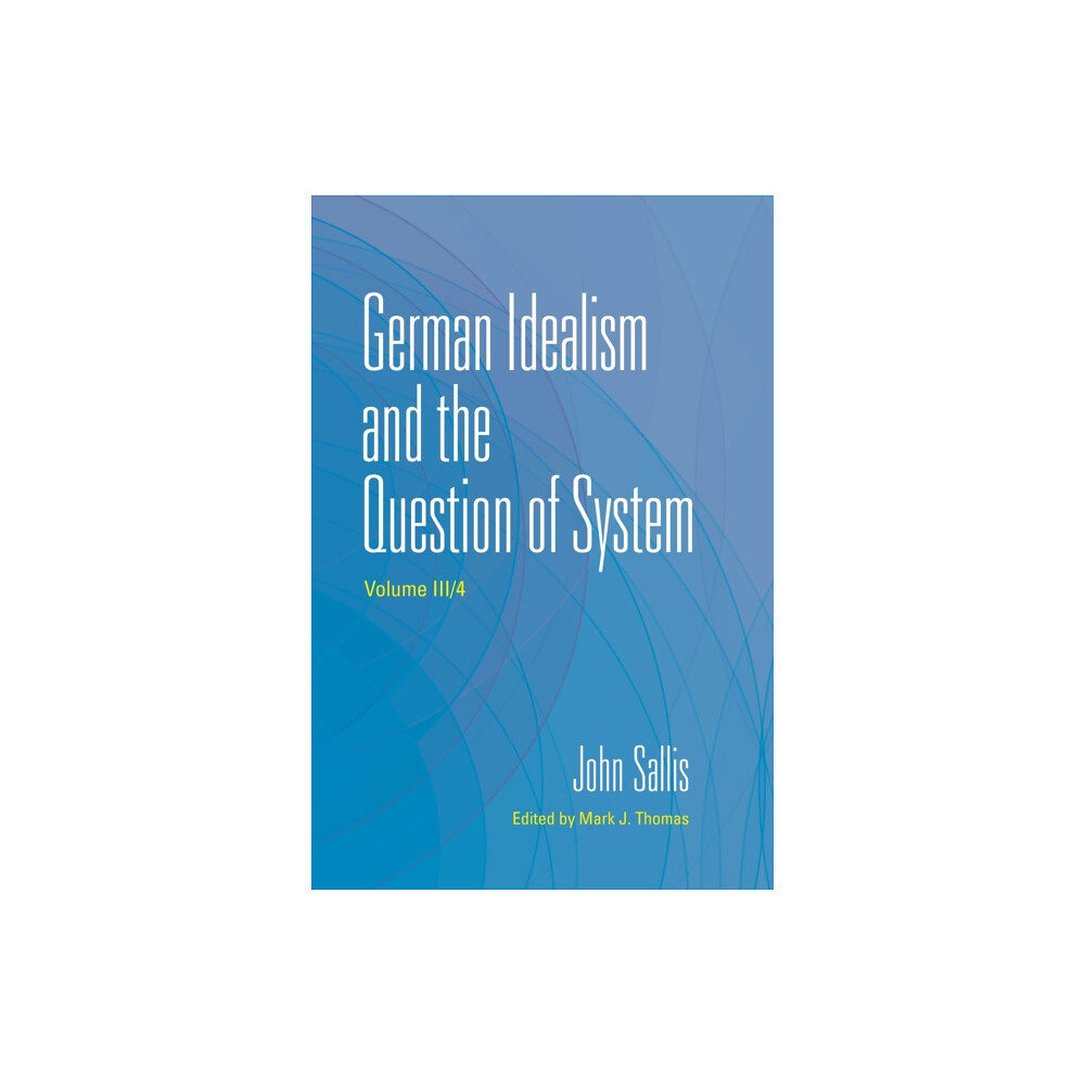 Indiana university press German Idealism and the Question of System (häftad, eng)