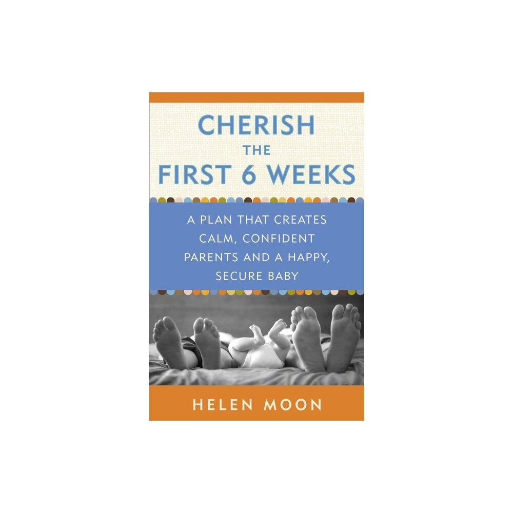 Random House USA Inc Cherish the First Six Weeks (häftad, eng)