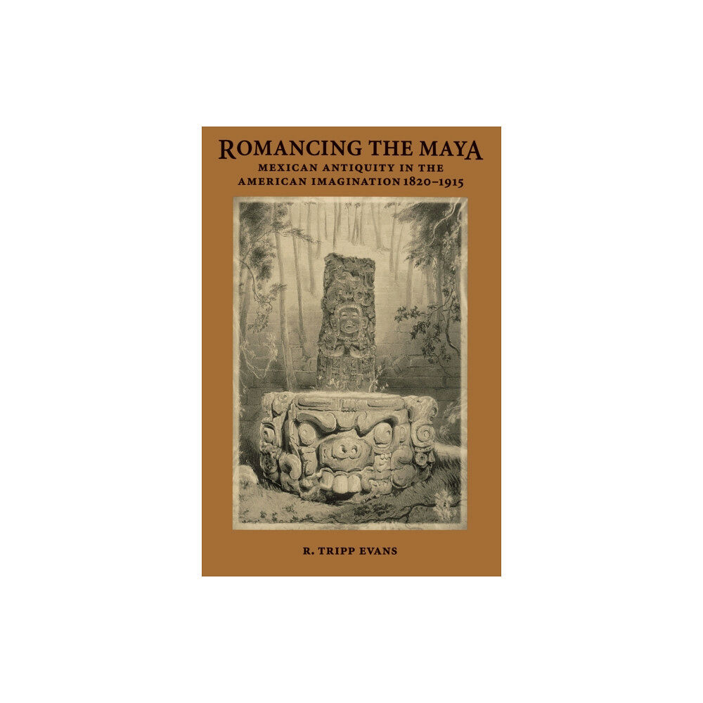 University of Texas Press Romancing the Maya (häftad, eng)