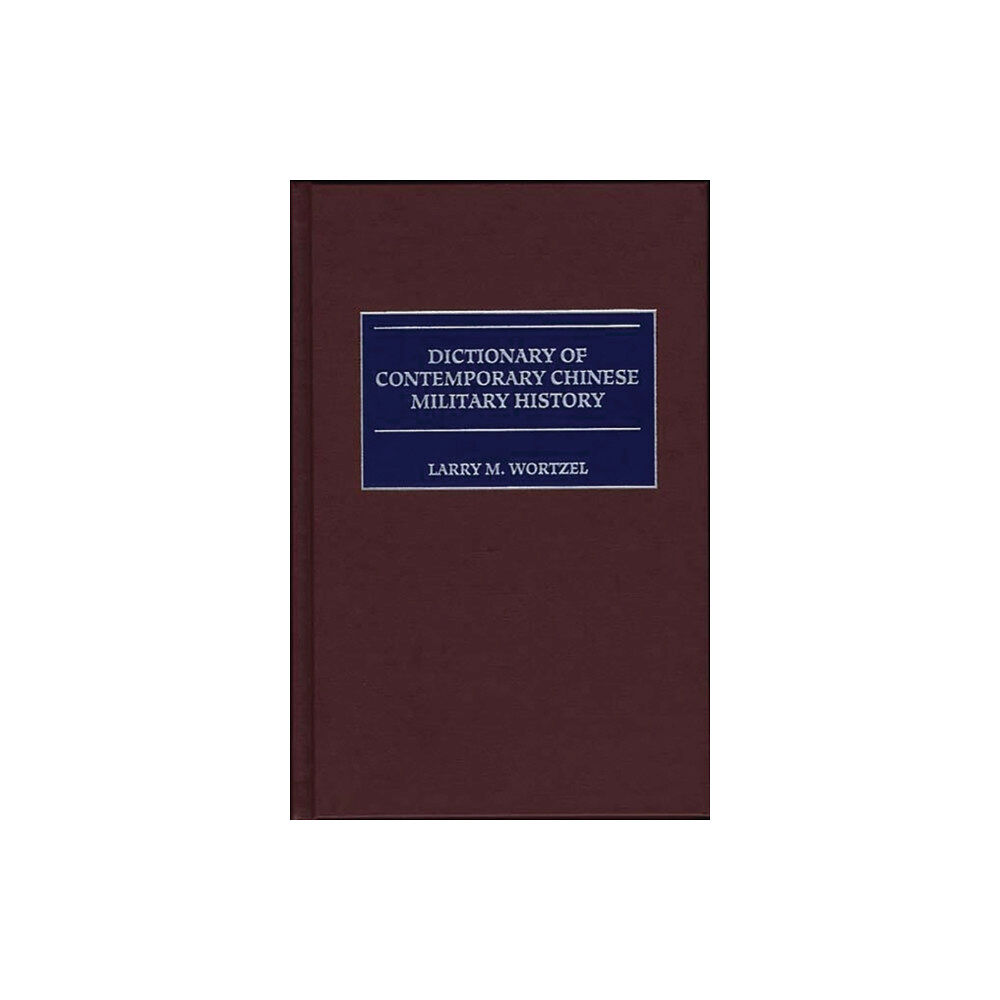 Bloomsbury Publishing PLC Dictionary of Contemporary Chinese Military History (inbunden, eng)