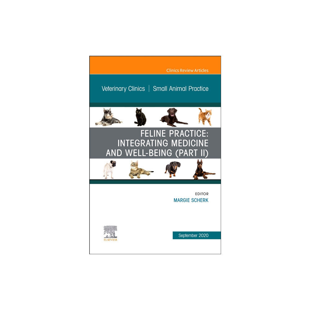 Elsevier - Health Sciences Division Feline Practice: Integrating Medicine and Well-Being (Part II), An Issue of Veterinary Clinics of North America: Small A...