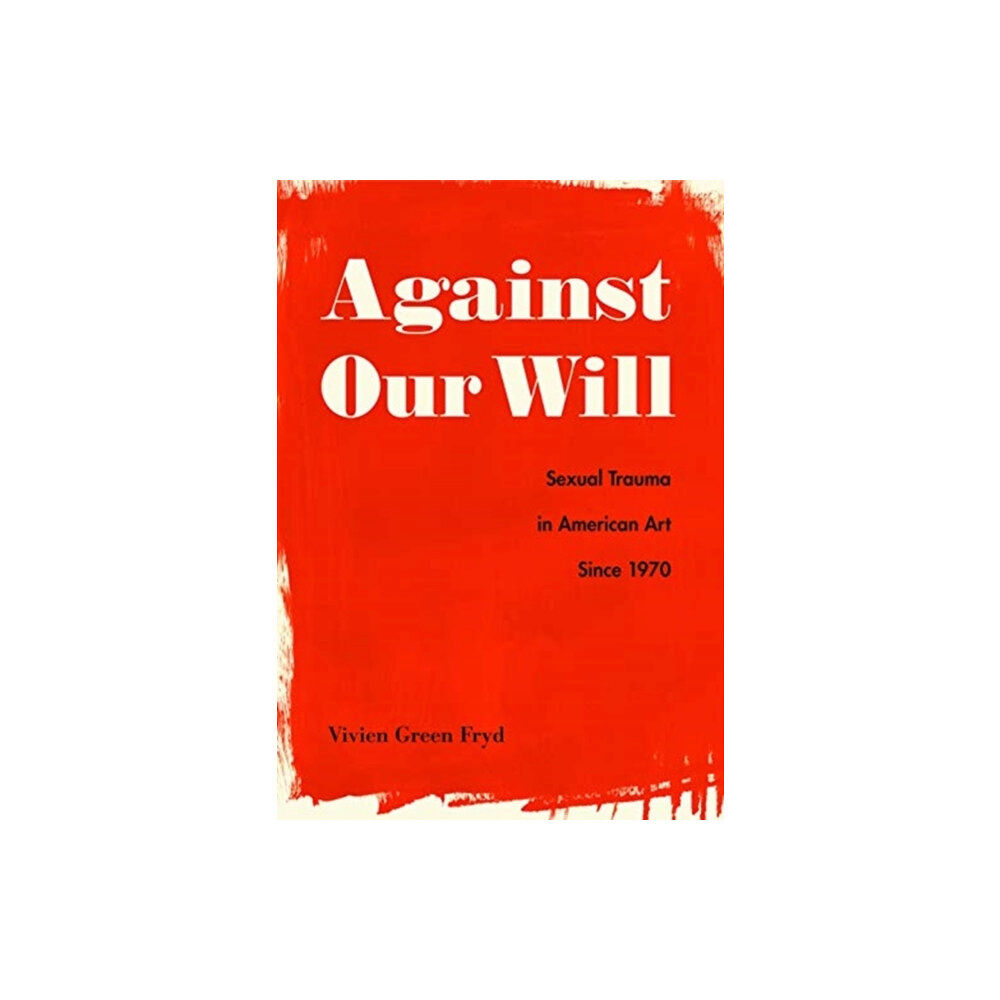 Pennsylvania State University Press Against Our Will (inbunden, eng)