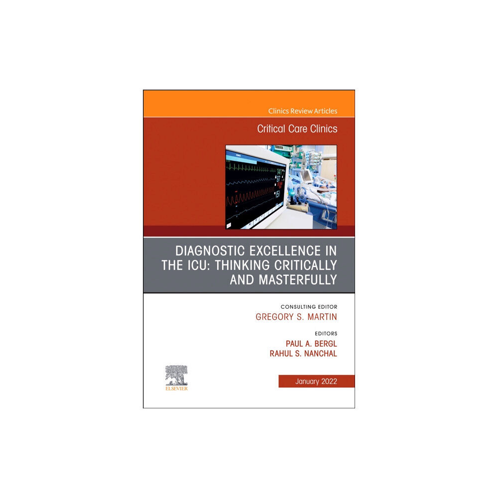 Elsevier - Health Sciences Division Diagnostic Excellence in the ICU: Thinking Critically and Masterfully, An Issue of Critical Care Clinics (inbunden, eng)