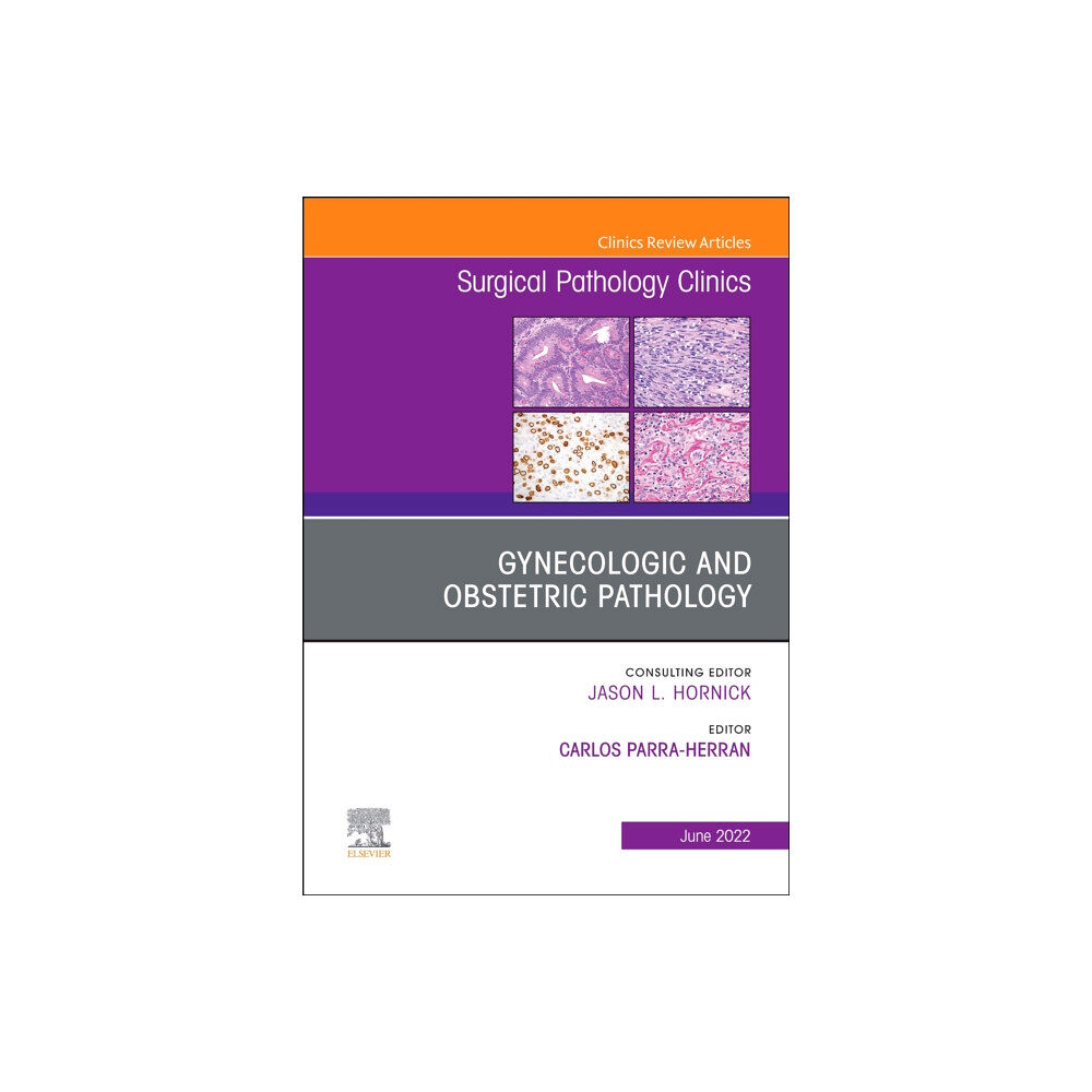 Elsevier - Health Sciences Division Gynecologic and Obstetric Pathology, An Issue of Surgical Pathology Clinics (inbunden, eng)