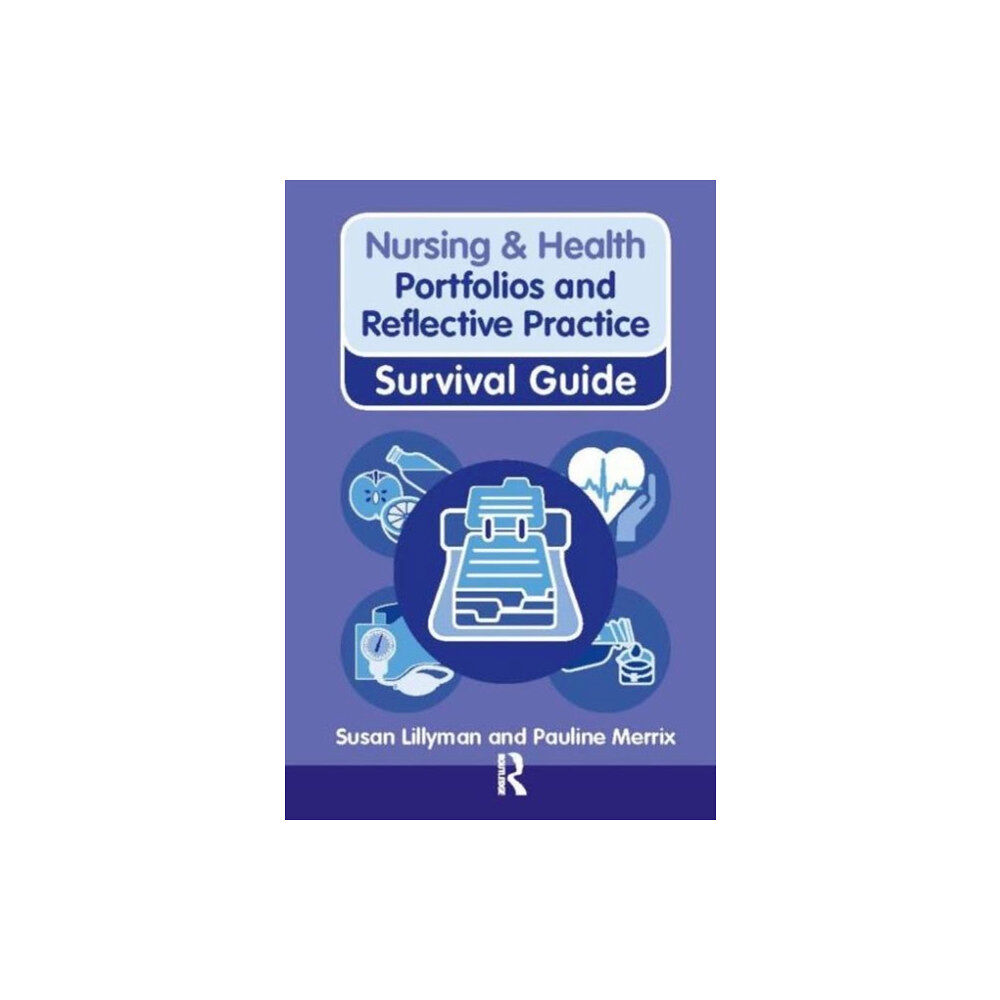 Taylor & francis ltd Nursing & Health Survival Guide: Portfolios and Reflective Practice (häftad, eng)