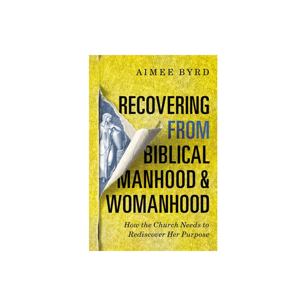 Zondervan Recovering from Biblical Manhood and Womanhood: How the Church Needs to Rediscover Her Purpose (häftad, eng)