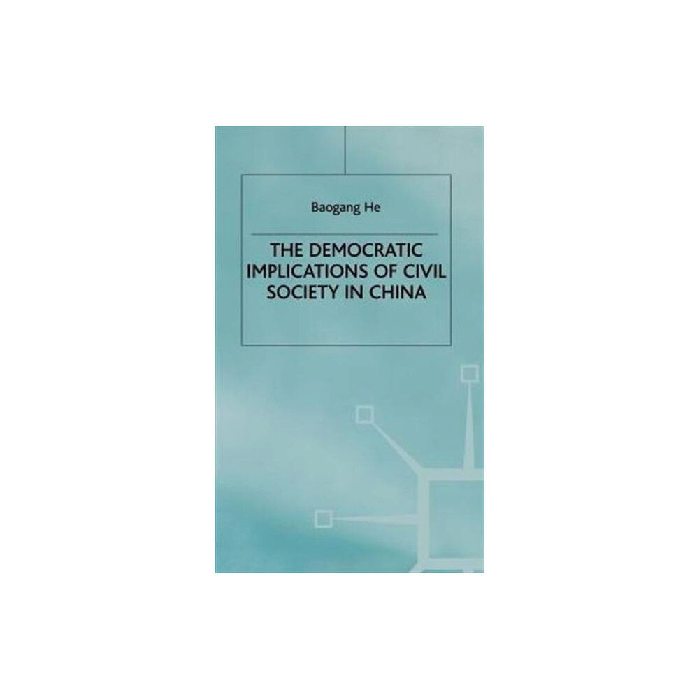 Palgrave macmillan The Democratic Implications of Civil Society in China (inbunden, eng)