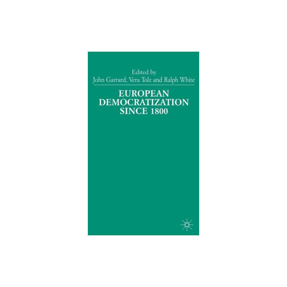 Palgrave macmillan European Democratization since 1800 (inbunden, eng)