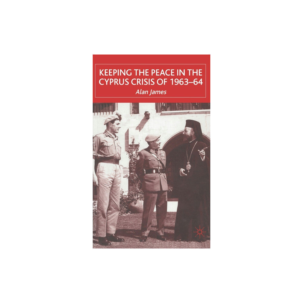 Palgrave macmillan Keeping the Peace in the Cyprus Crisis of 1963–64 (inbunden, eng)