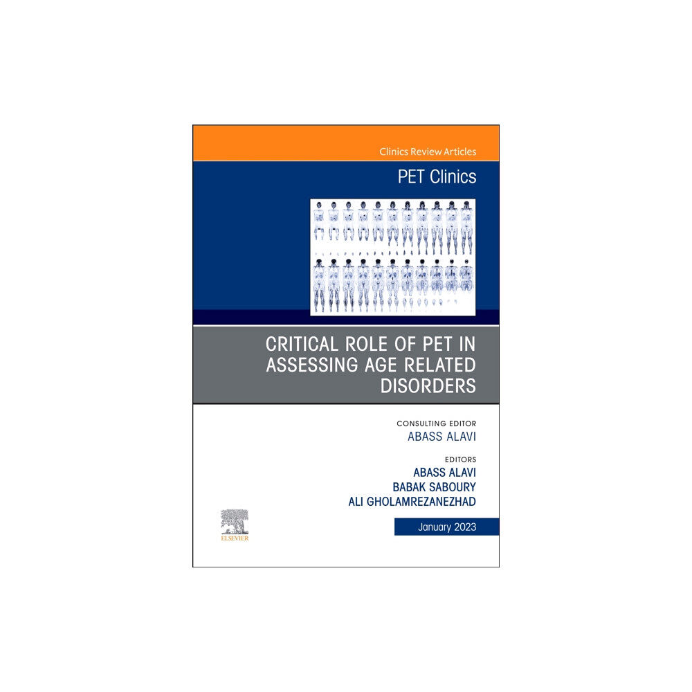 Elsevier - Health Sciences Division Critical Role of PET in Assessing Age Related Disorders, An Issue of PET Clinics (inbunden, eng)