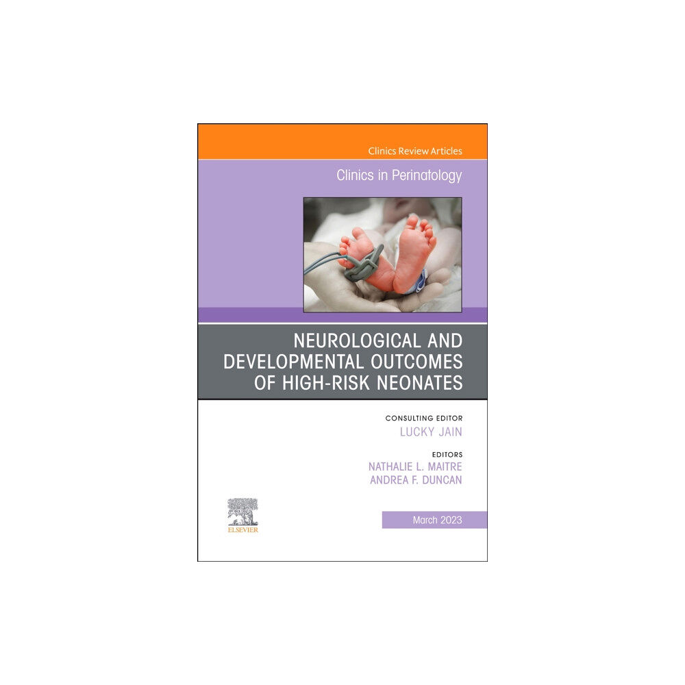 Elsevier - Health Sciences Division Neurological and Developmental Outcomes of High-Risk Neonates, An Issue of Clinics in Perinatology (inbunden, eng)