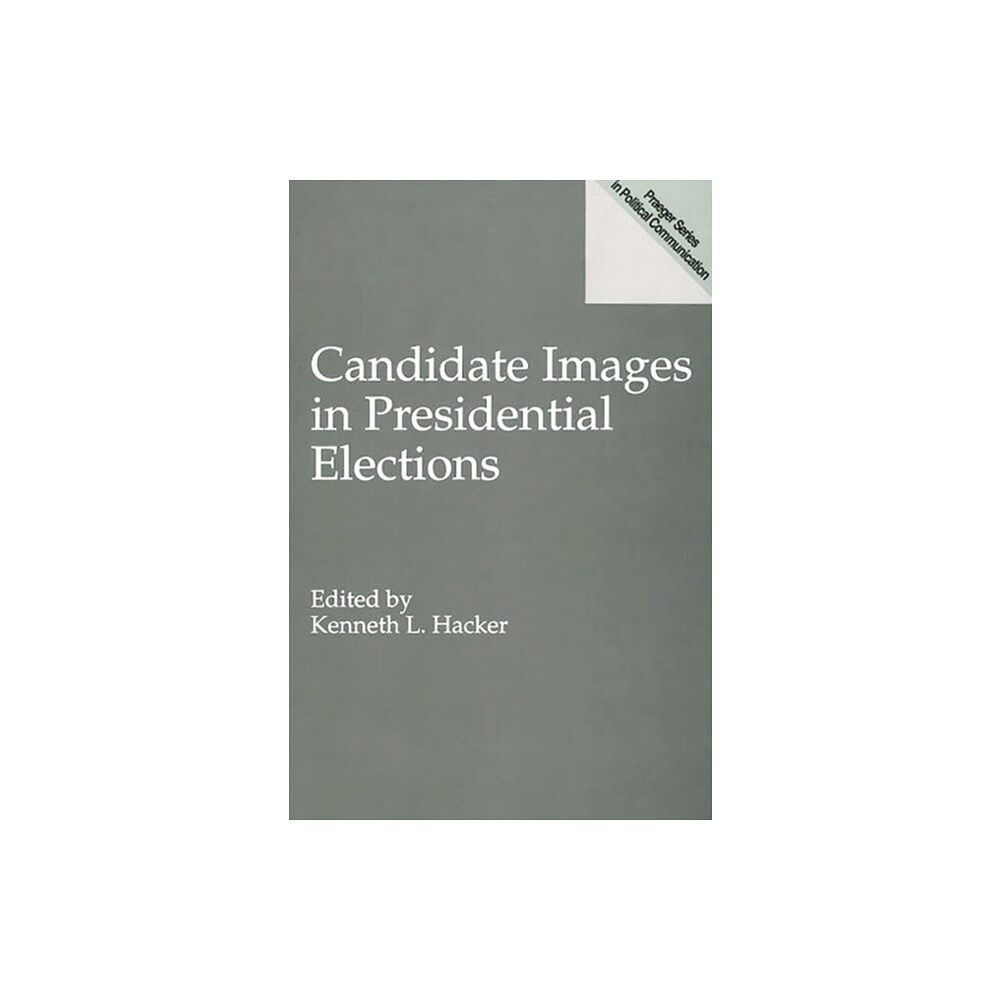 Bloomsbury Publishing PLC Candidate Images in Presidential Elections (häftad, eng)