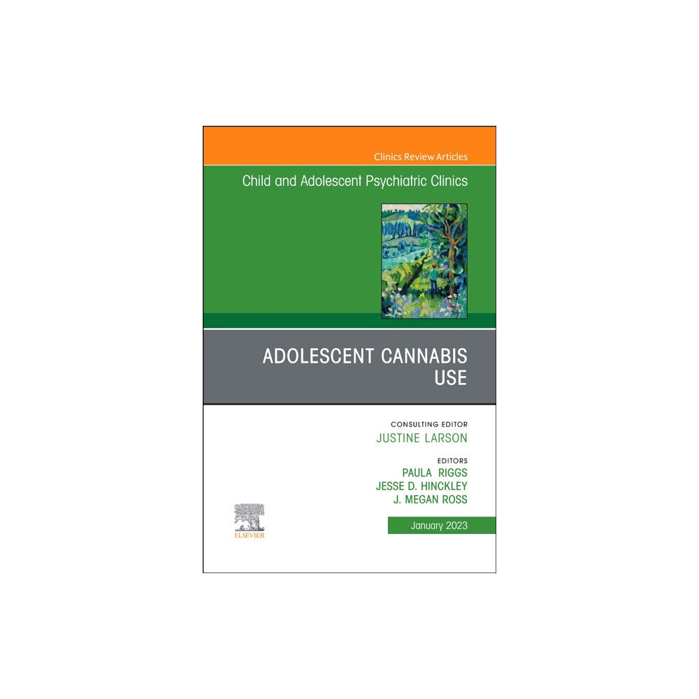 Elsevier - Health Sciences Division Adolescent Cannabis Use, An Issue of ChildAnd Adolescent Psychiatric Clinics of North America (inbunden, eng)