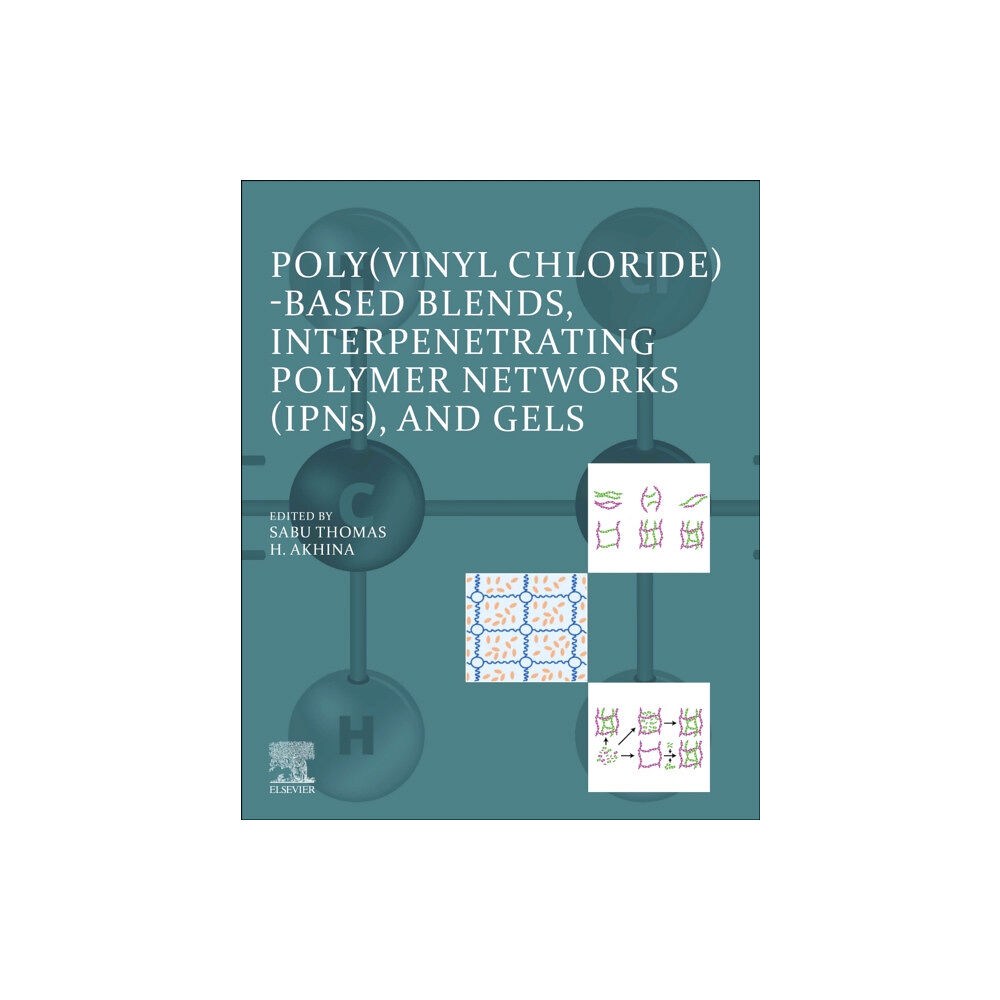 Elsevier - Health Sciences Division Poly(vinyl chloride)-based Blends, Interpenetrating Polymer Networks (IPNs), and Gels (häftad, eng)