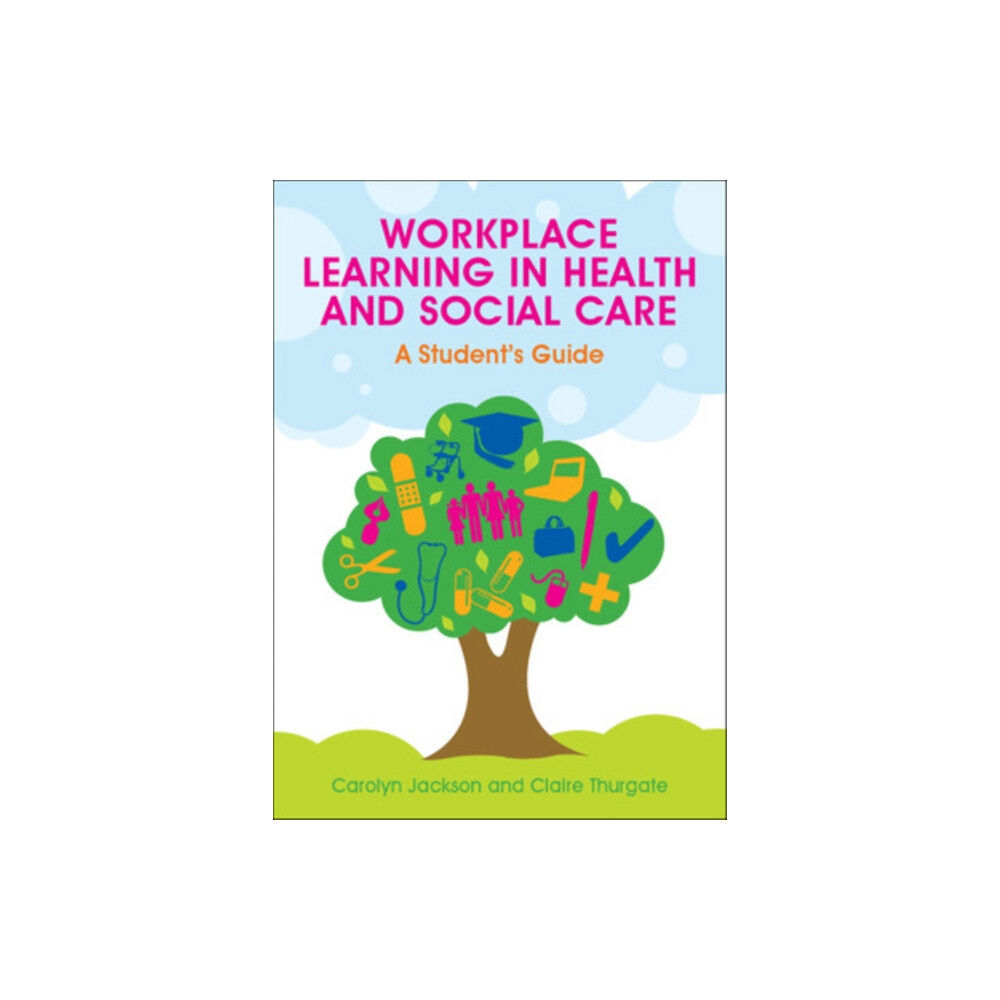 Open University Press Workplace Learning in Health and Social Care: A Student's Guide (häftad, eng)