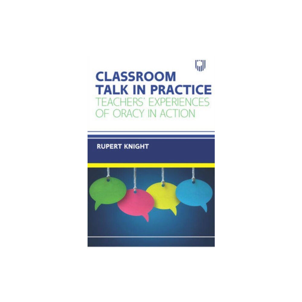 Open University Press Classroom Talk in Practice: Teachers' Experiences of Oracy in Action (häftad, eng)