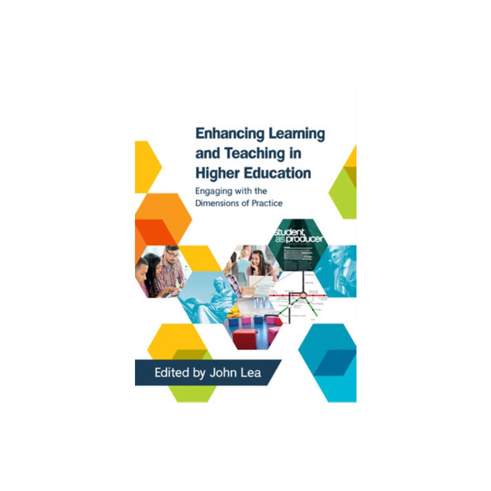 Open University Press Enhancing Learning and Teaching in Higher Education: Engaging with the Dimensions of Practice (häftad, eng)