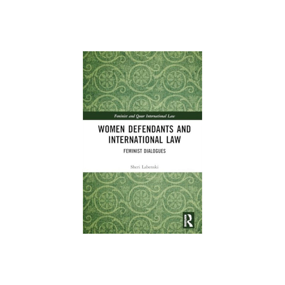Taylor & francis ltd Women Defendants and International Law (inbunden, eng)