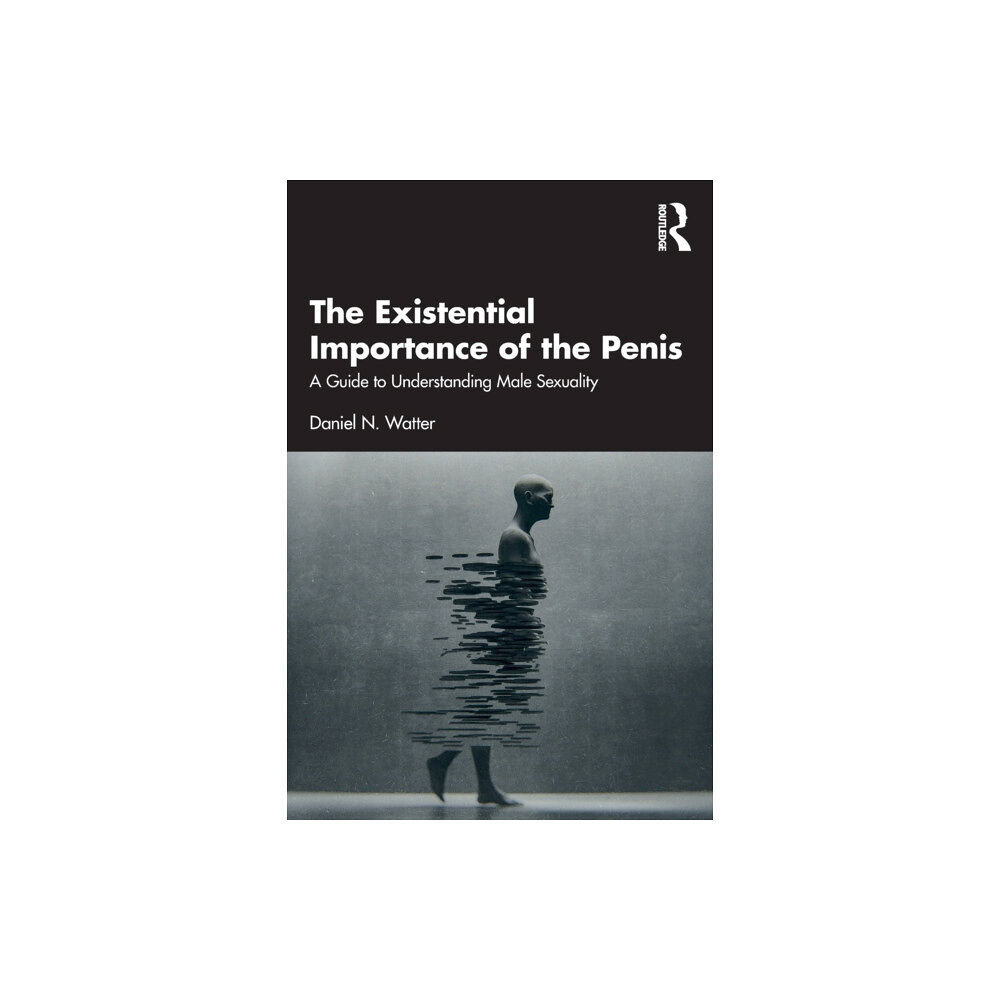 Taylor & francis ltd The Existential Importance of the Penis (häftad, eng)