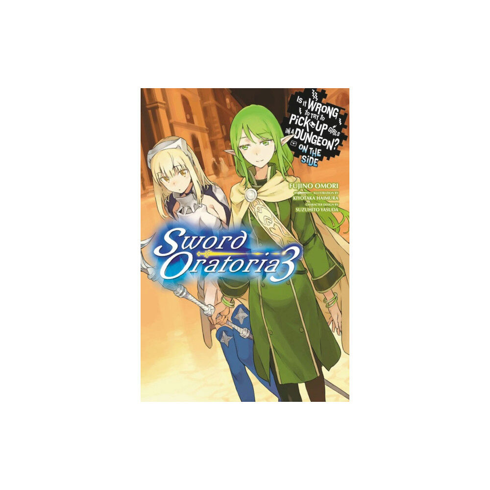 Little, Brown & Company Is It Wrong to Try to Pick Up Girls in a Dungeon? On the Side: Sword Oratoria, Vol. 3 (häftad, eng)
