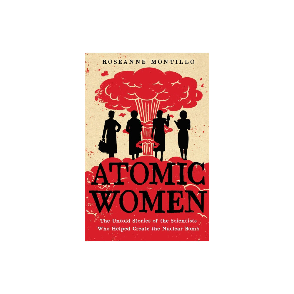 Little, Brown & Company Atomic Women (inbunden, eng)