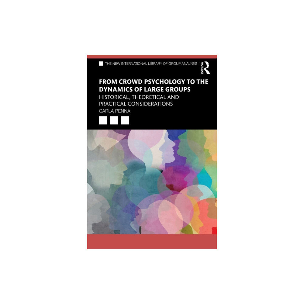 Taylor & francis ltd From Crowd Psychology to the Dynamics of Large Groups (häftad, eng)
