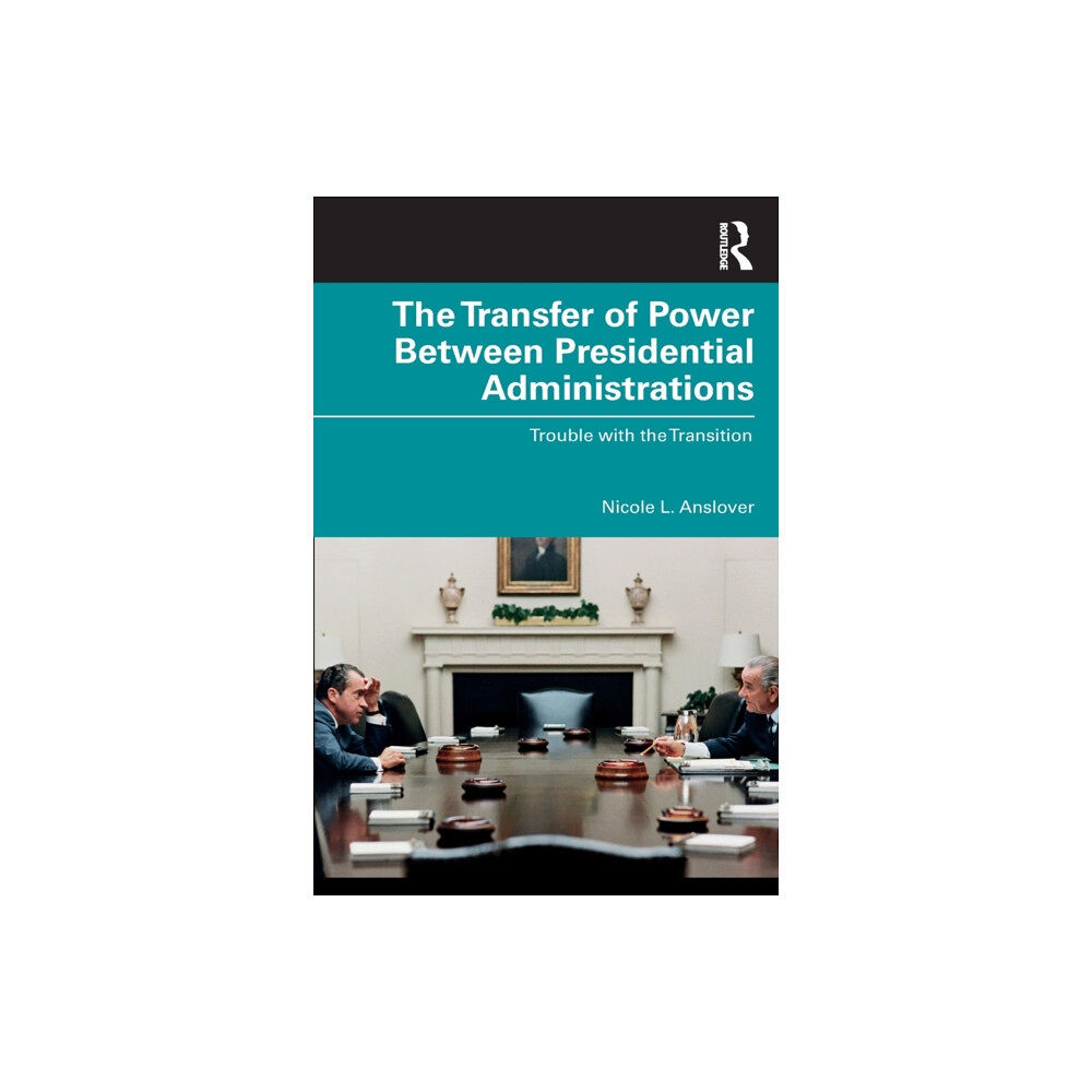 Taylor & francis ltd The Transfer of Power Between Presidential Administrations (häftad, eng)