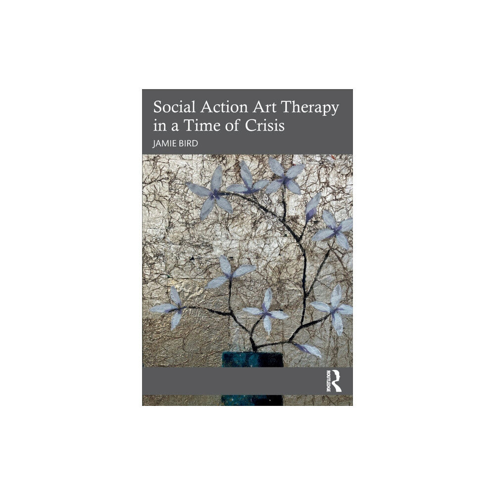 Taylor & francis ltd Social Action Art Therapy in a Time of Crisis (häftad, eng)